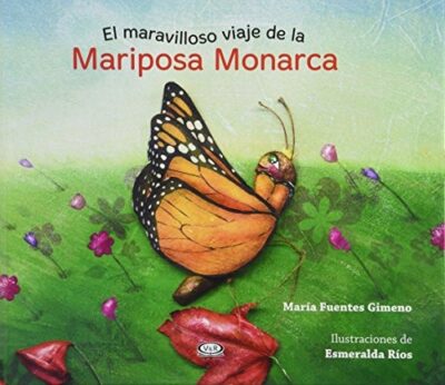 EL MARAVILLOSO VIAJE DE LA MARIPOSA MONARCA - V&R EDITORAS