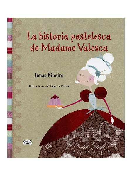 LA HISTORIA PASTELESCA DE MADAME VALESCA - V&R EDITORAS