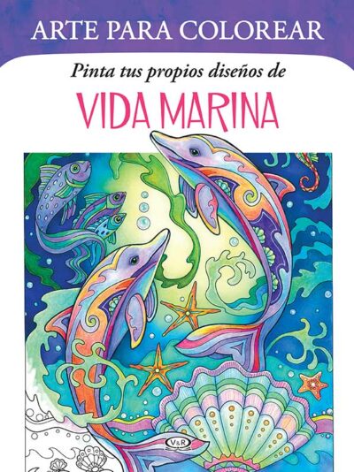ARTE PARA COLOREAR DE VIDA MARINA - V&R EDITORAS