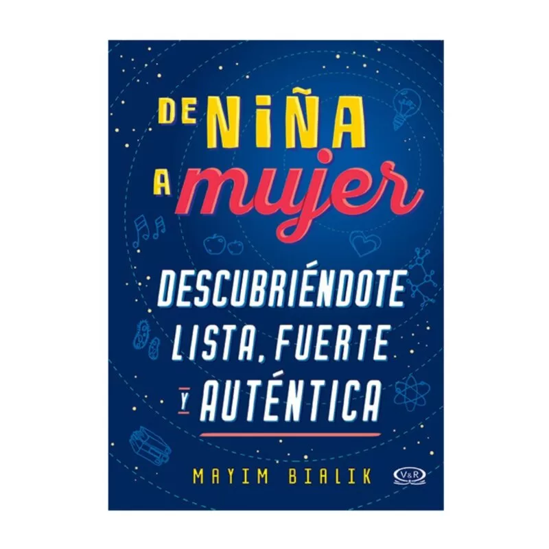 De Niña a Mujer (Descubriendote Lista, Fuerte y Auténtica) – V&R Editoras