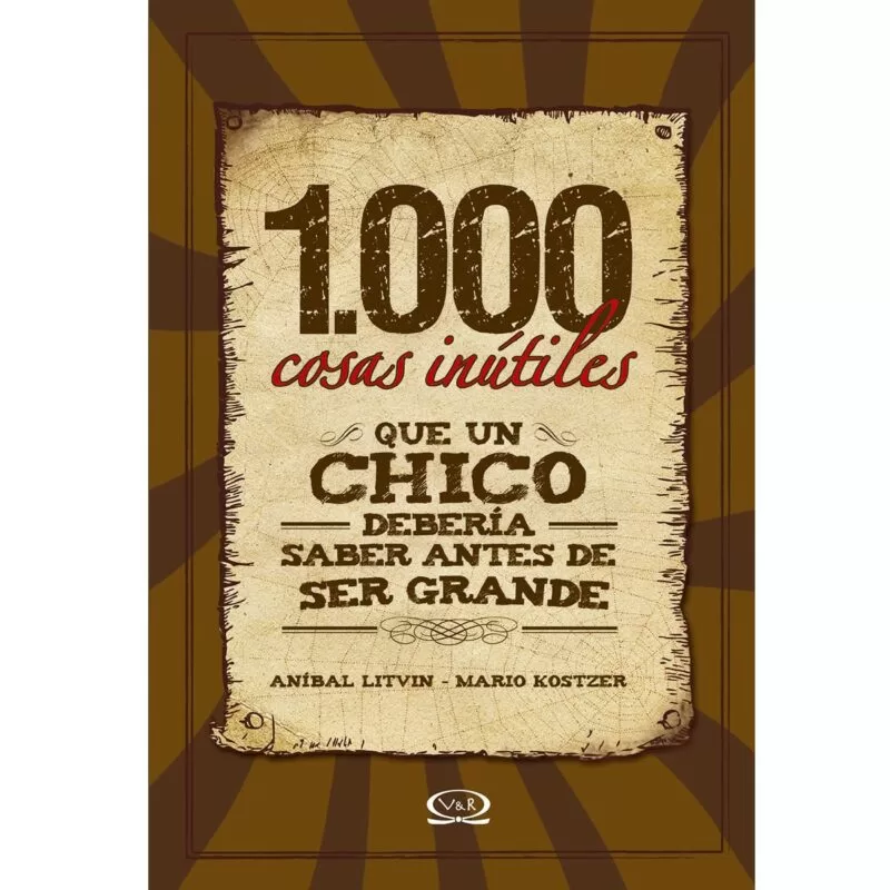 1000 COSAS INÚTILES QUE UN CHICO DEBERÍA SABER ANTES DE SER GRANDE - V&R EDITORAS