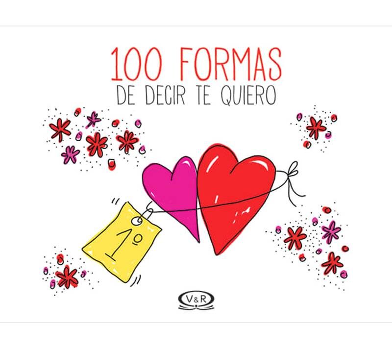 100 FORMAS DE DECIR TE QUIERO - V&R EDITORAS