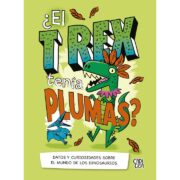 ¿EL T REX TENÍA PLUMAS? - V&R EDITORAS