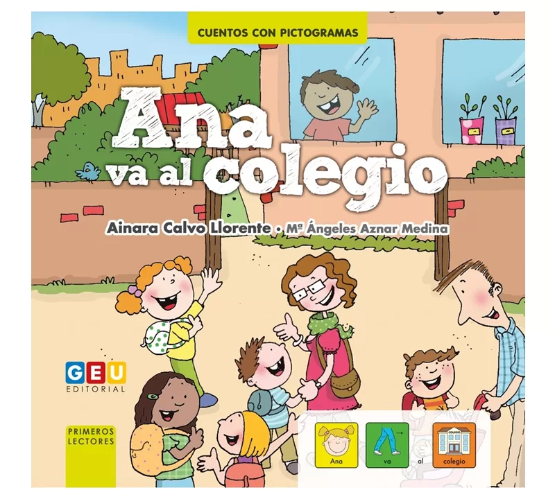 ANA VA AL COLEGIO CUENTOS CON PICTOGRAMAS - GEU EDITORIAL