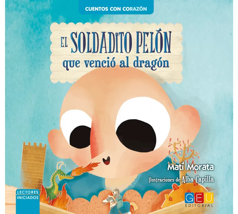 EL SOLDADITO PELON QUE VENCIO AL DRAGON - GEU EDITORIAL