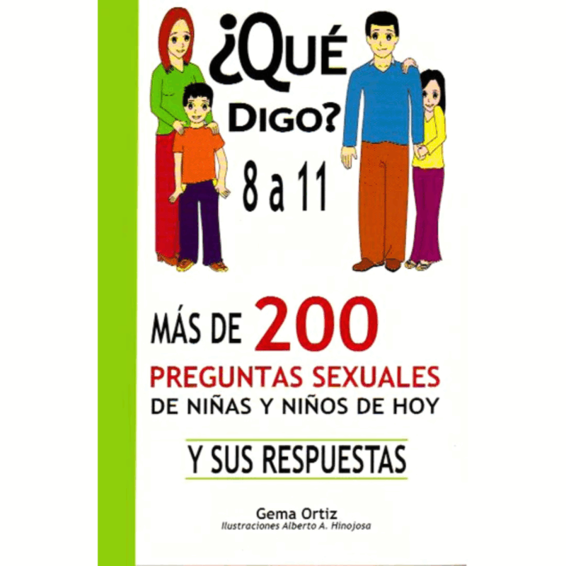 ¿Qué digo? 8 a 11 años Más de 200 preguntas sexuales de niñas y niños de hoy y sus respuestas
