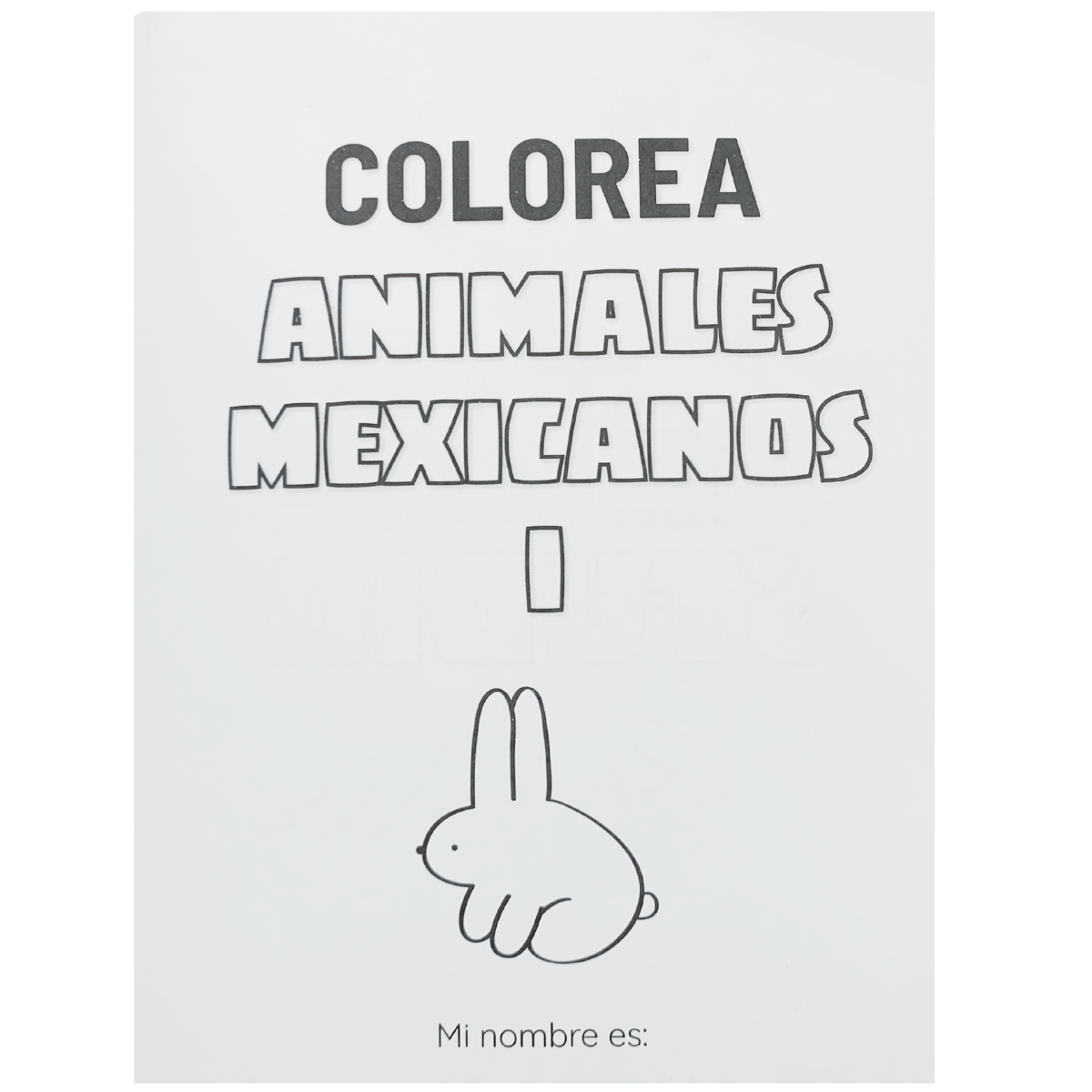 COLOREA 1 - ANIMALES MEXICANOS I